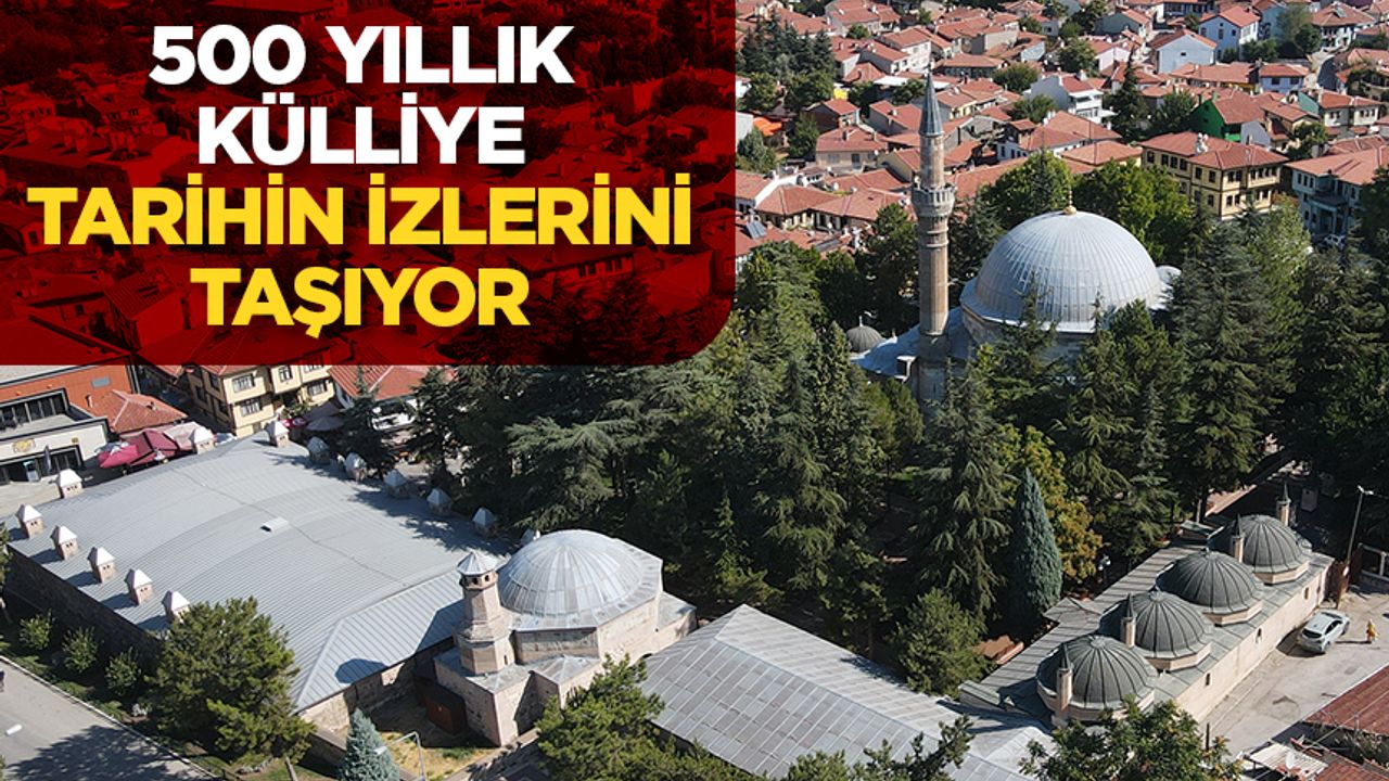 Osmanlı Başmimarı Acem Ali’nin inşa ettiği 500 yıllık külliye tarihin izlerini taşıyor