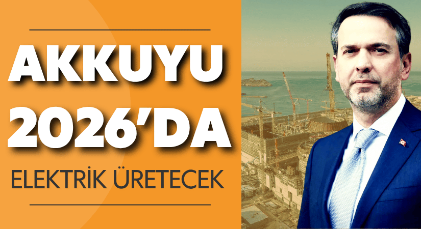 Akkuyu Nükleer Güç Santrali 2026’da Elektrik Üretecek